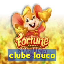 clube louco